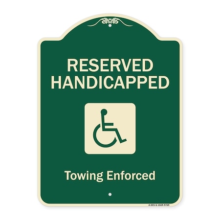 Signmission Designer Series-Reserved Handicapped Towing Enforced Green, 24" x 18", G-1824-9769 A-DES-G-1824-9769